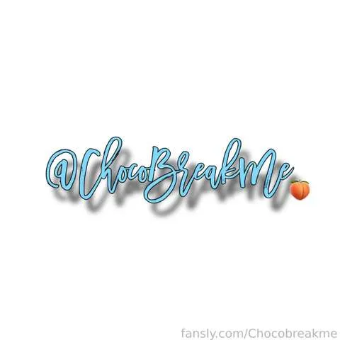 @Chocobreakme