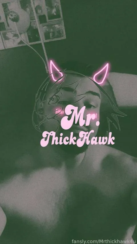 @Mrthickhawk4u