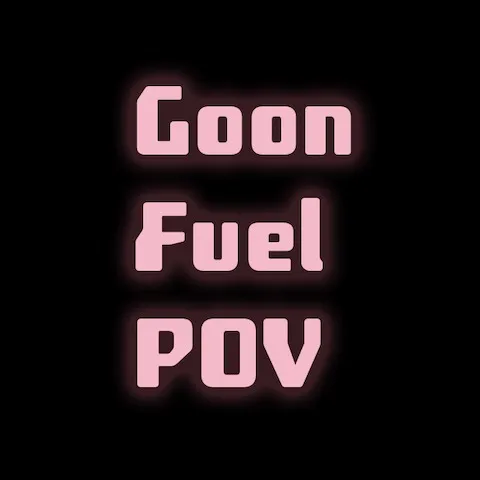 @goonfuel-pov